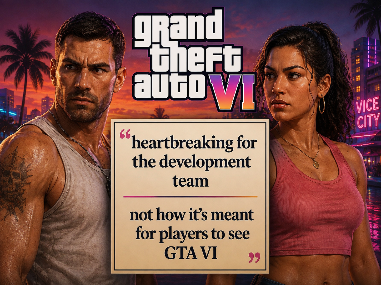Grand Theft Auto VI quote box: a short excerpt of rockstar’s wording describing the leaks as heartbreaking for the development team..